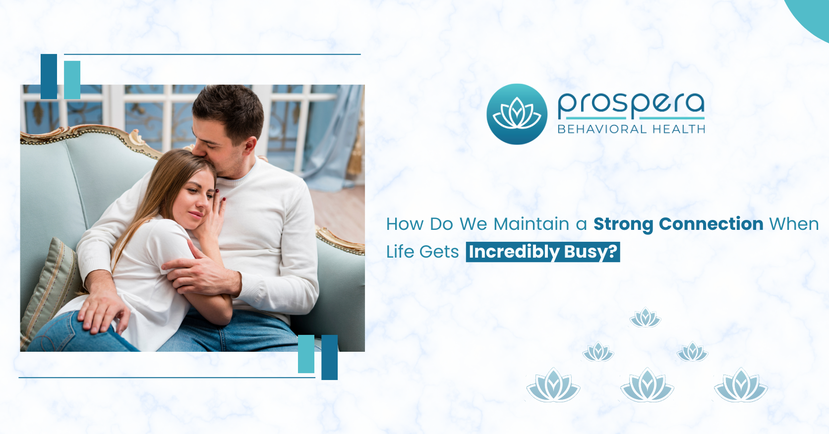 How Do We Maintain a Strong Connection When Life Gets Incredibly Busy?